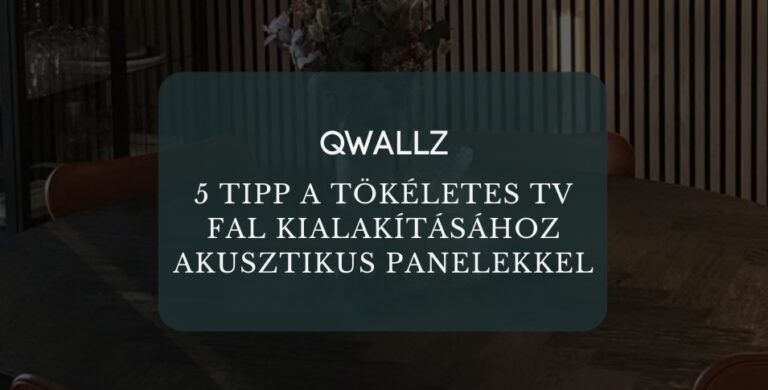 5 TIPP A TÖKÉLETES TV FAL KIALAKÍTÁSÁHOZ AKUSZTIKUS PANELEKKEL